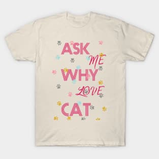 ask me why love cats T-Shirt